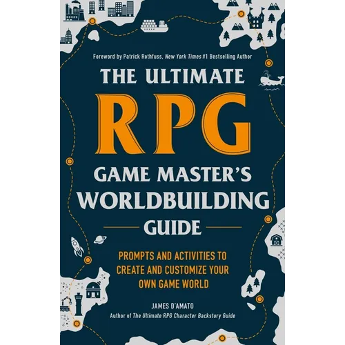 The Ultimate RPG Game Master's Worldbuilding Guide: Prompts and Activities to Create and Customize Your Own Game World